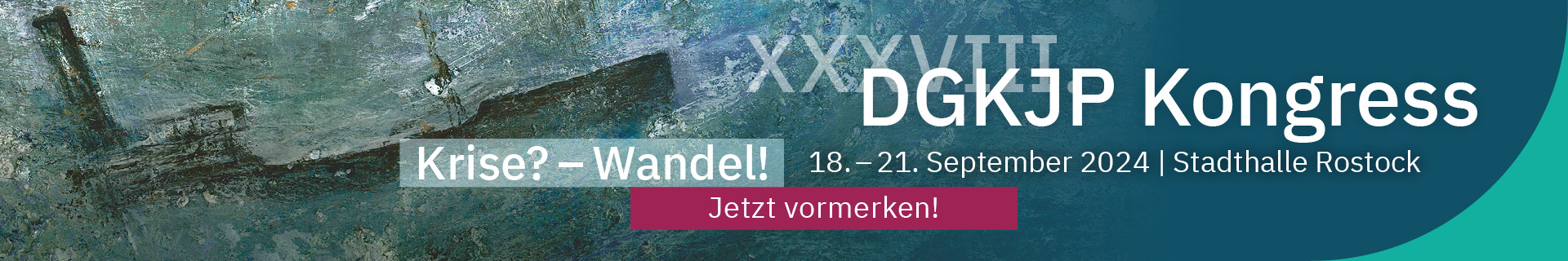 Kongress XXXVIII. DGKJP Kongress 18.-21. September 2024 Stadthalle Rostock